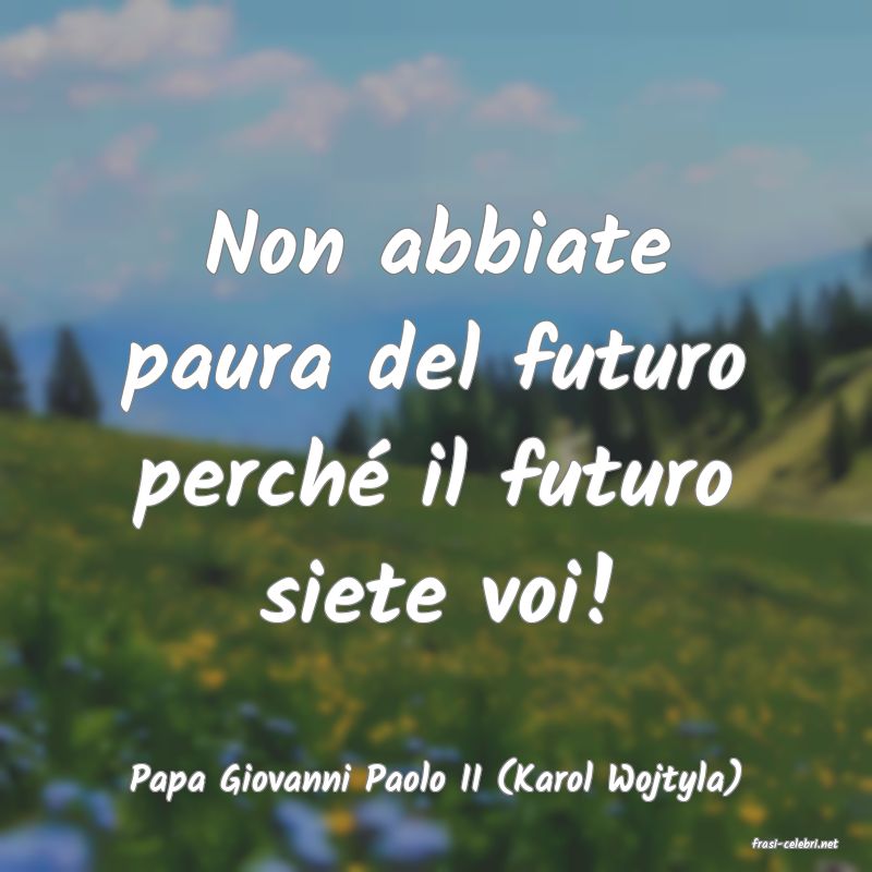 frasi di Papa Giovanni Paolo II (Karol Wojtyla)