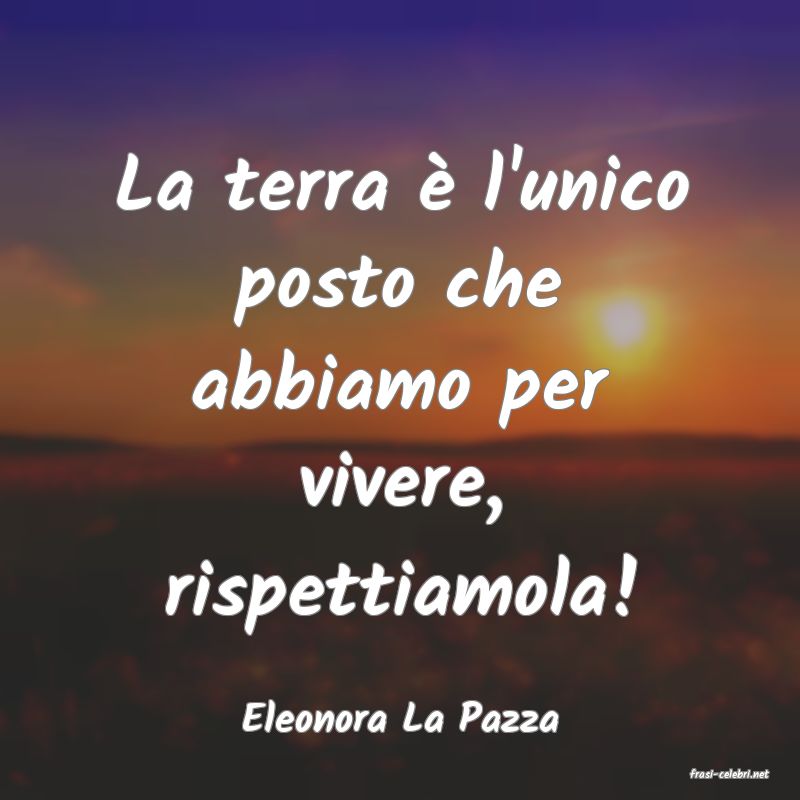 frasi di Eleonora La Pazza