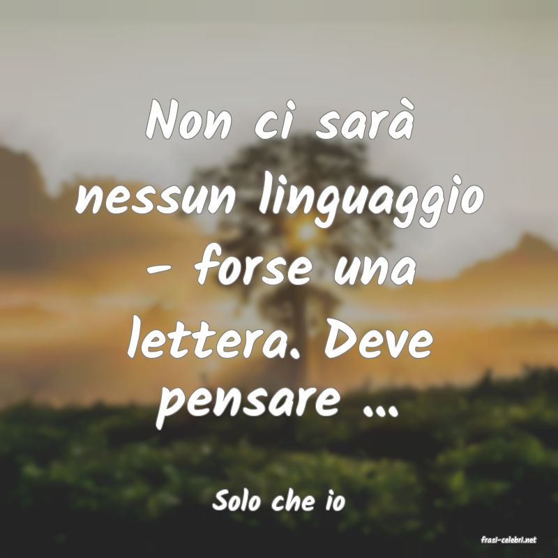 frasi di Solo che io