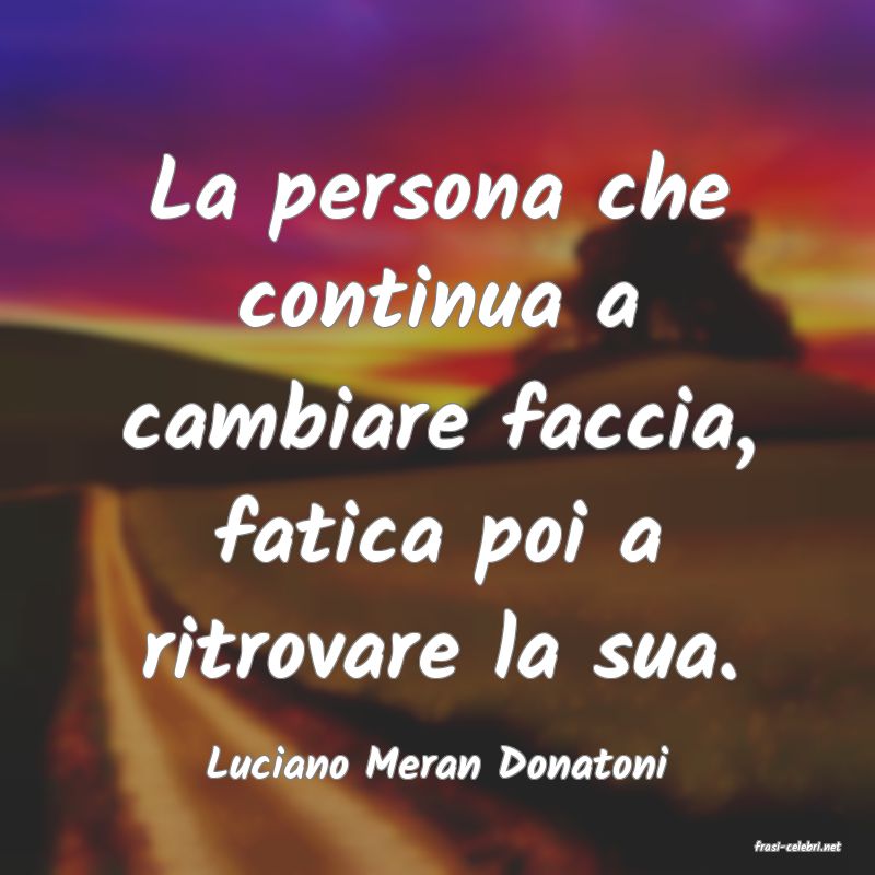 frasi di  Luciano Meran Donatoni
