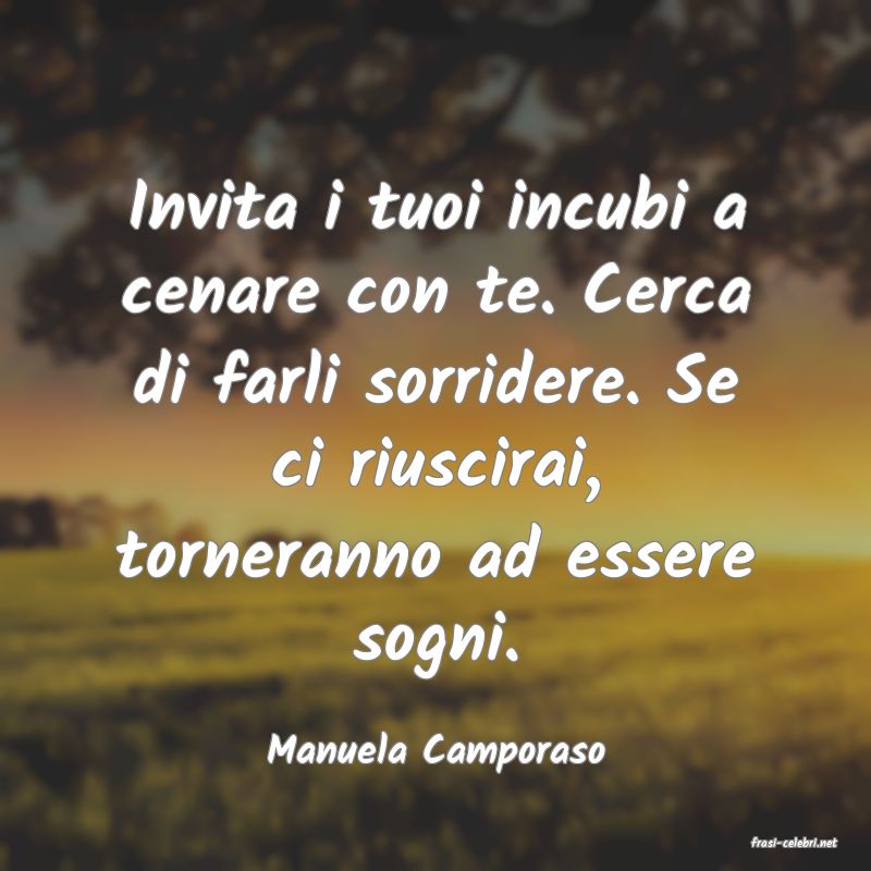 frasi di  Manuela Camporaso
