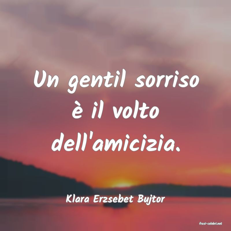 frasi di  Klara Erzsebet Bujtor
