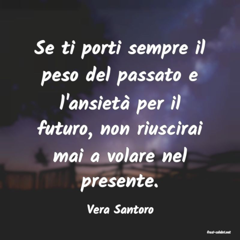 frasi di  Vera Santoro
