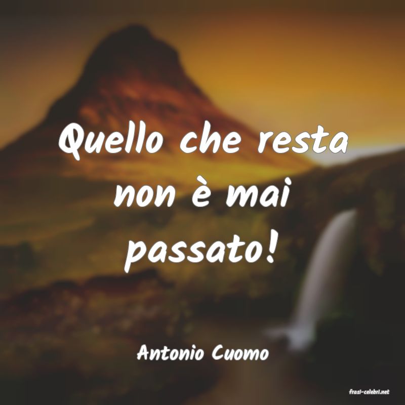 frasi di  Antonio Cuomo
