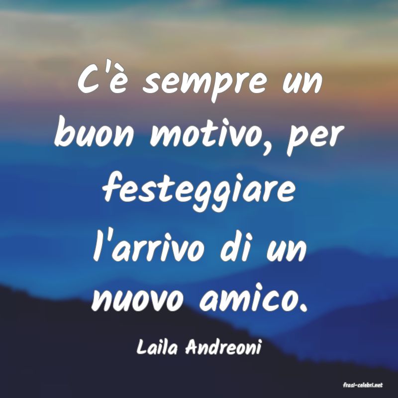 frasi di  Laila Andreoni
