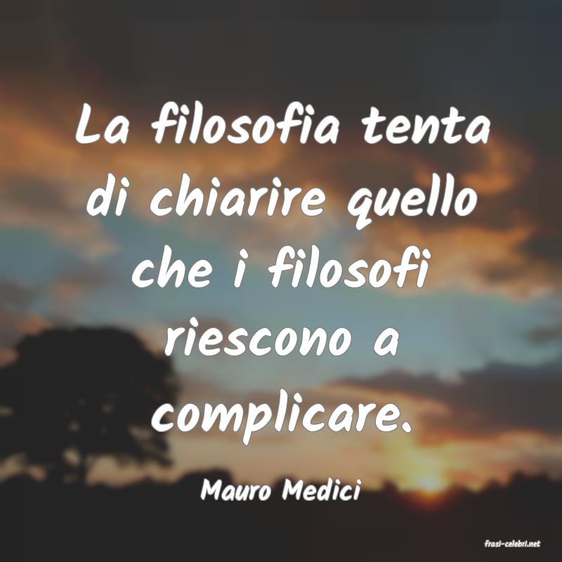 frasi di  Mauro Medici
