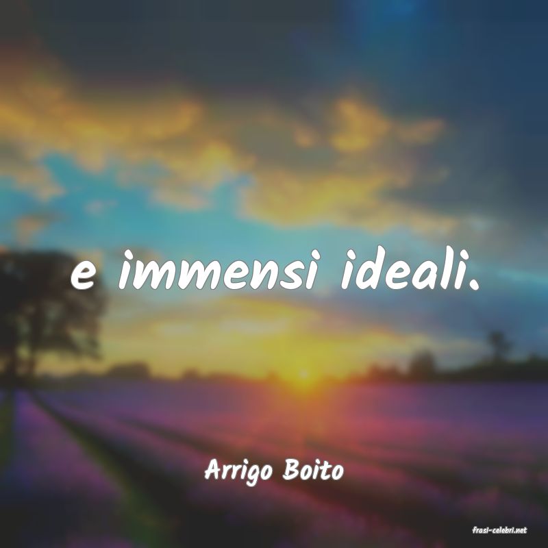 frasi di  Arrigo Boito
