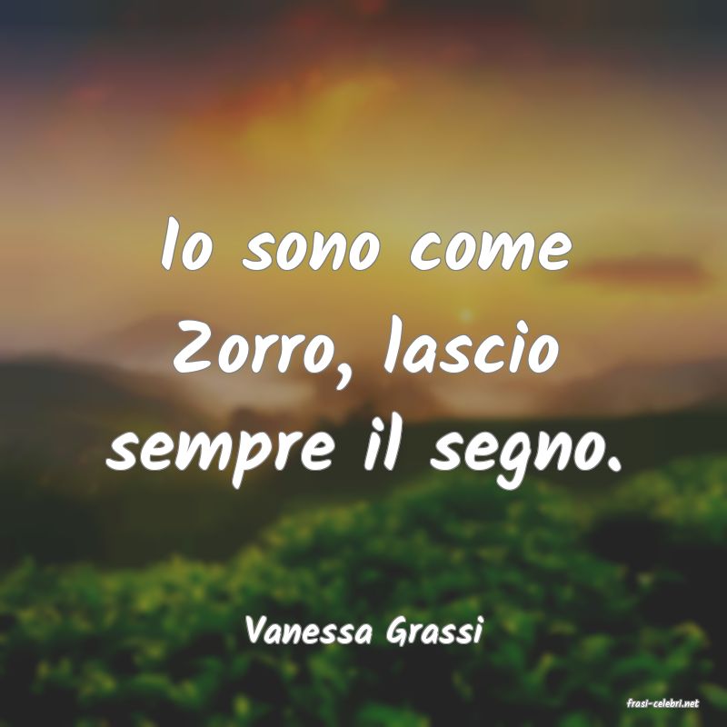 frasi di  Vanessa Grassi
