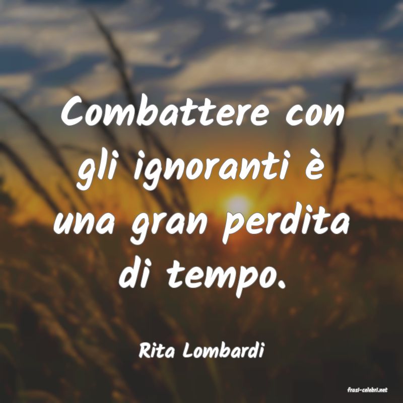 frasi di  Rita Lombardi
