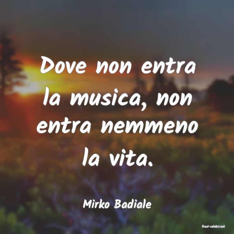 frasi di  Mirko Badiale
