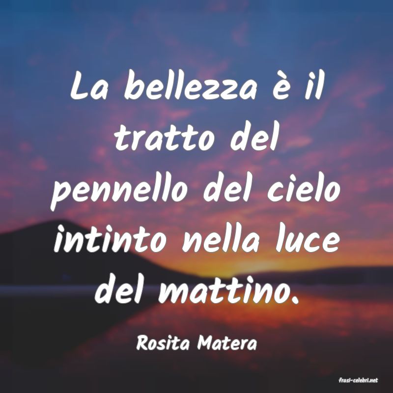 frasi di  Rosita Matera
