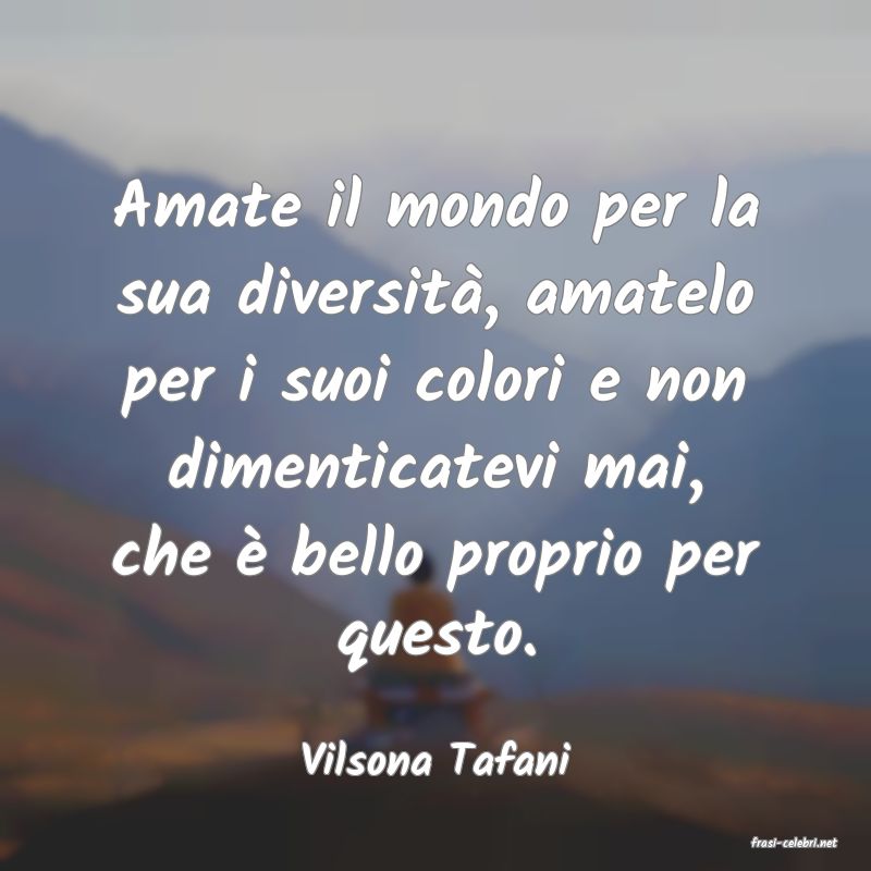 frasi di  Vilsona Tafani
