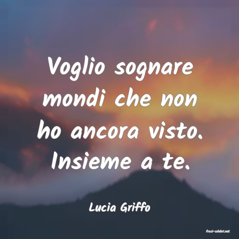frasi di  Lucia Griffo
