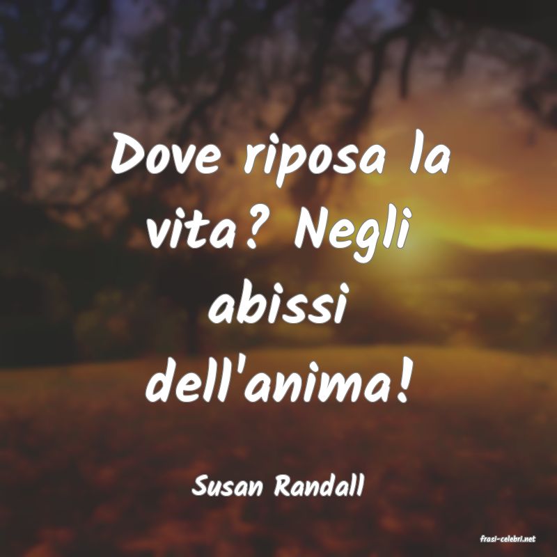 frasi di  Susan Randall
