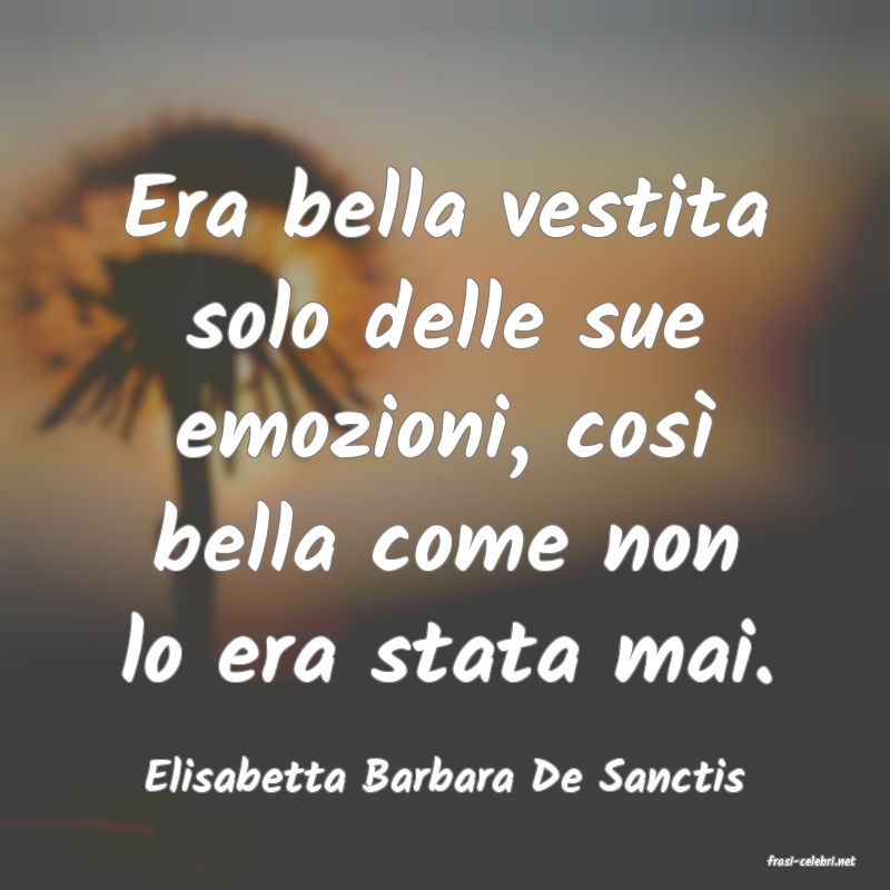 frasi di  Elisabetta Barbara De Sanctis
