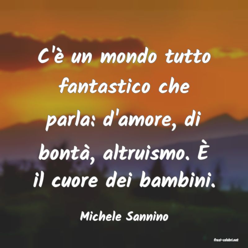 frasi di  Michele Sannino
