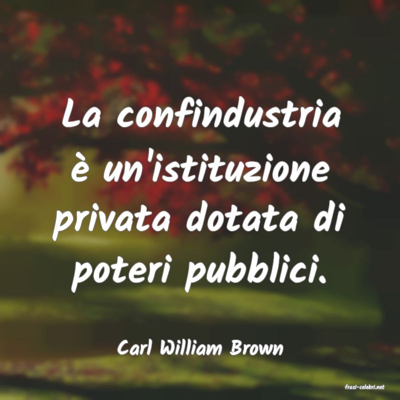 frasi di  Carl William Brown
