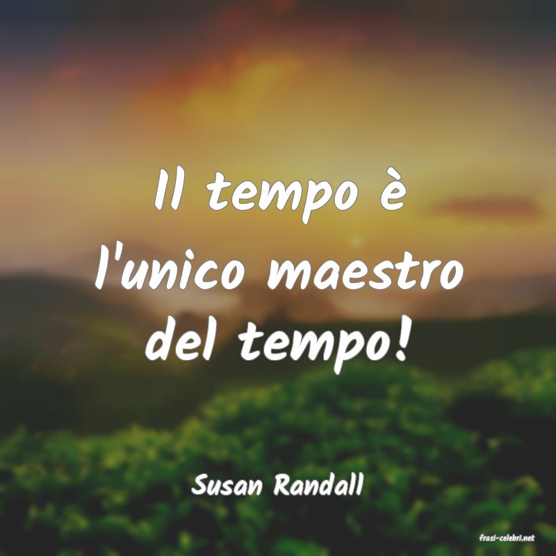 frasi di  Susan Randall
