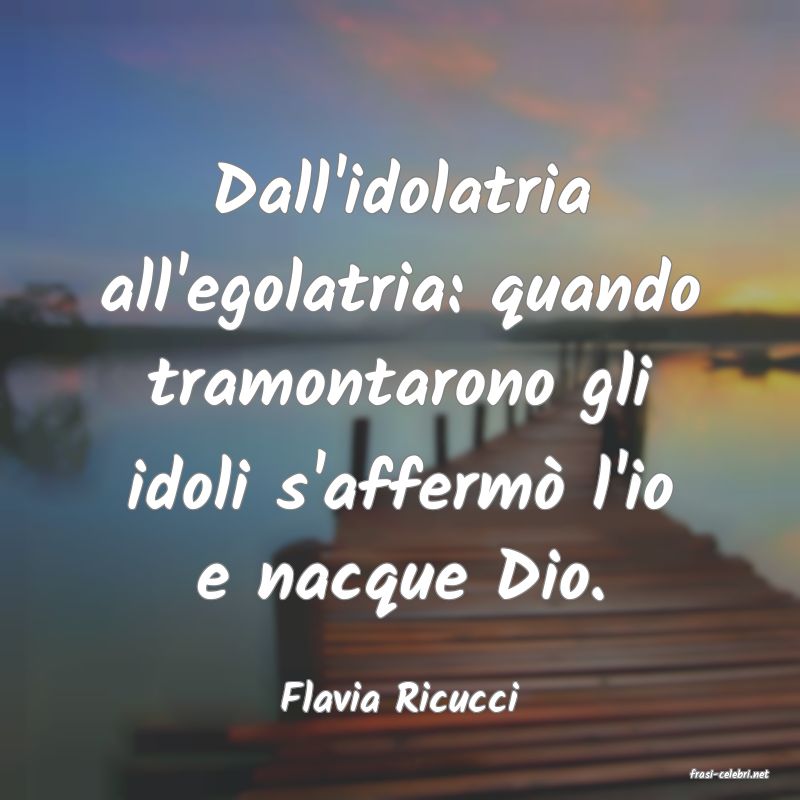 frasi di  Flavia Ricucci
