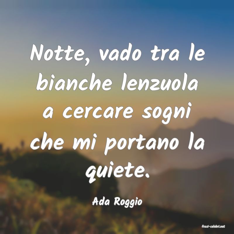 frasi di  Ada Roggio
