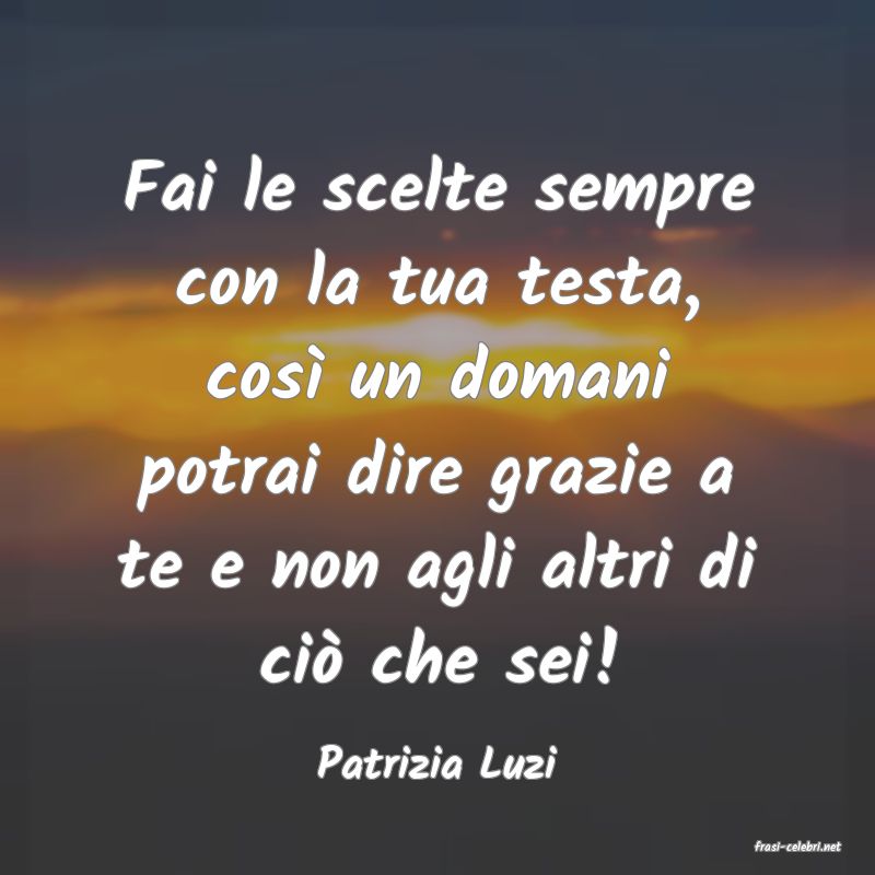 frasi di  Patrizia Luzi
