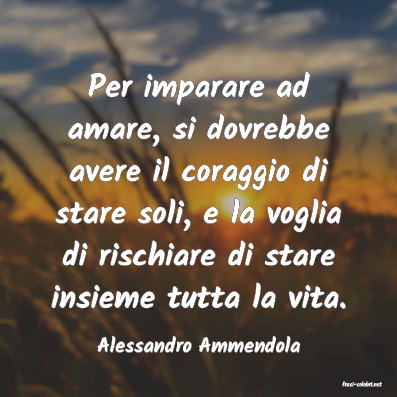 frasi di  Alessandro Ammendola
