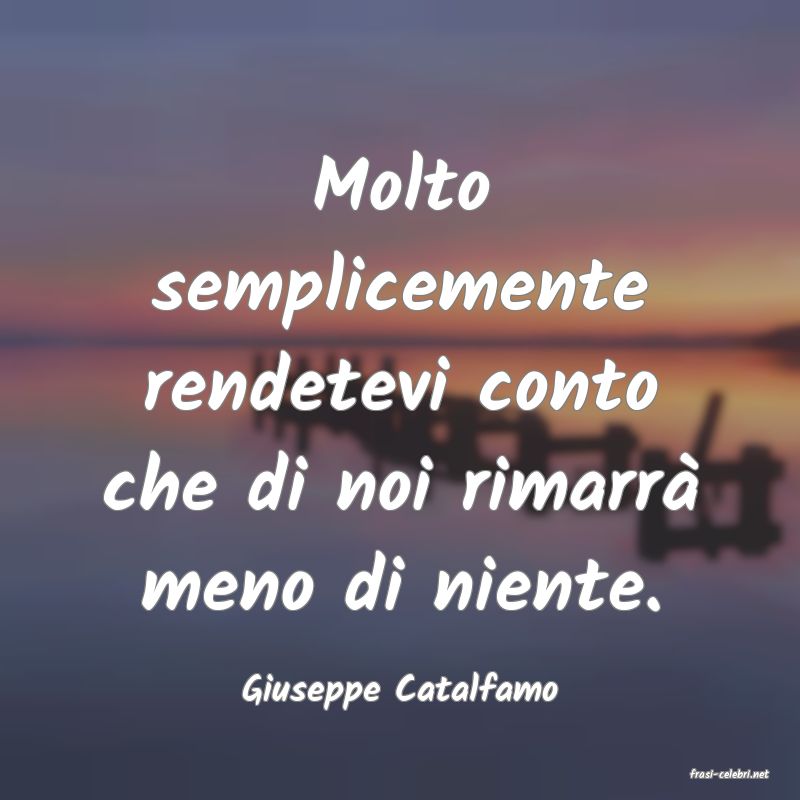 frasi di  Giuseppe Catalfamo
