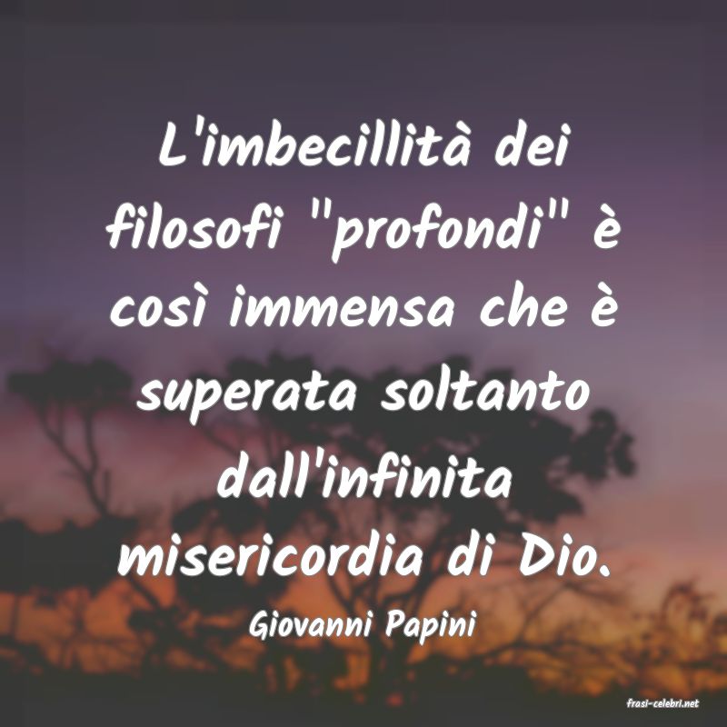 frasi di  Giovanni Papini
