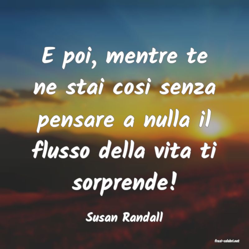frasi di  Susan Randall
