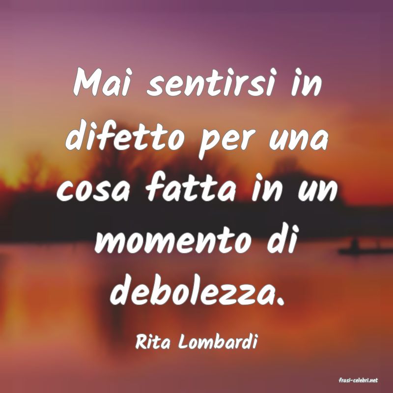 frasi di  Rita Lombardi
