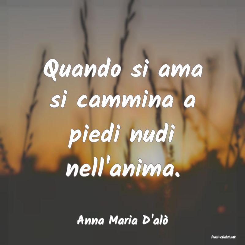 frasi di Anna Maria D'al