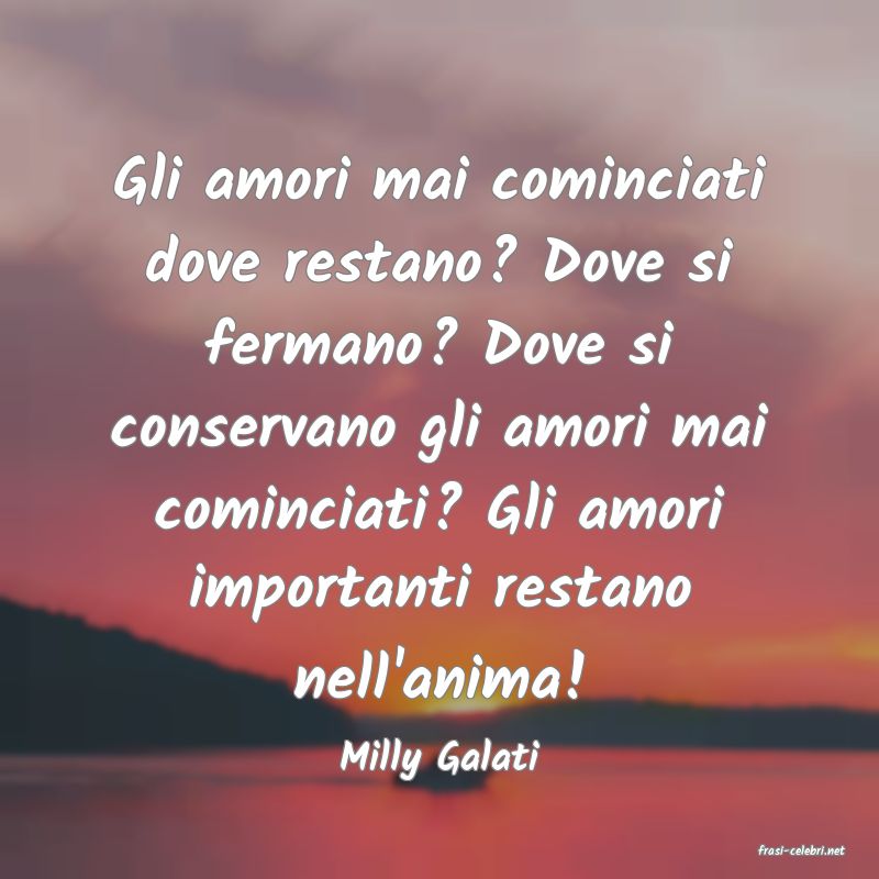frasi di  Milly Galati

