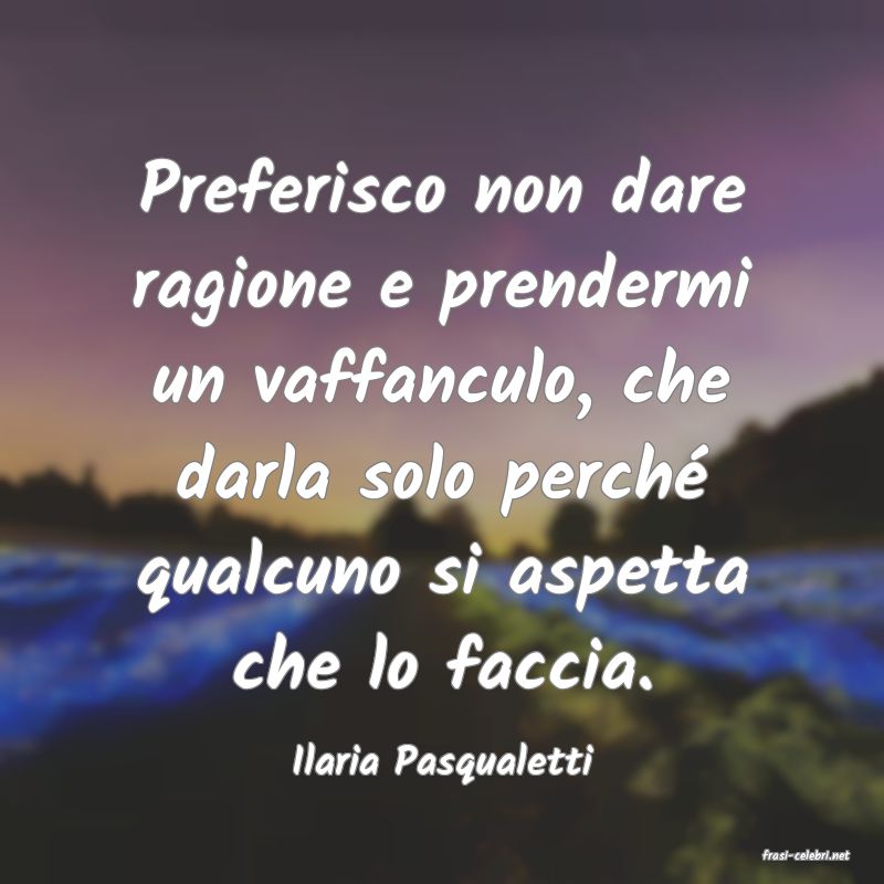 frasi di  Ilaria Pasqualetti
