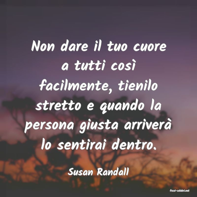 frasi di  Susan Randall
