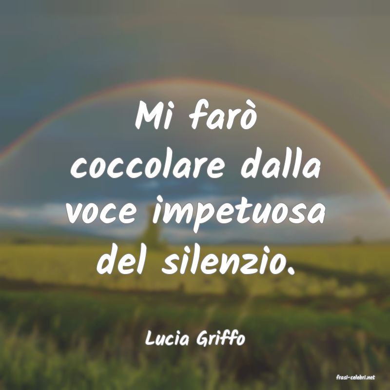frasi di  Lucia Griffo
