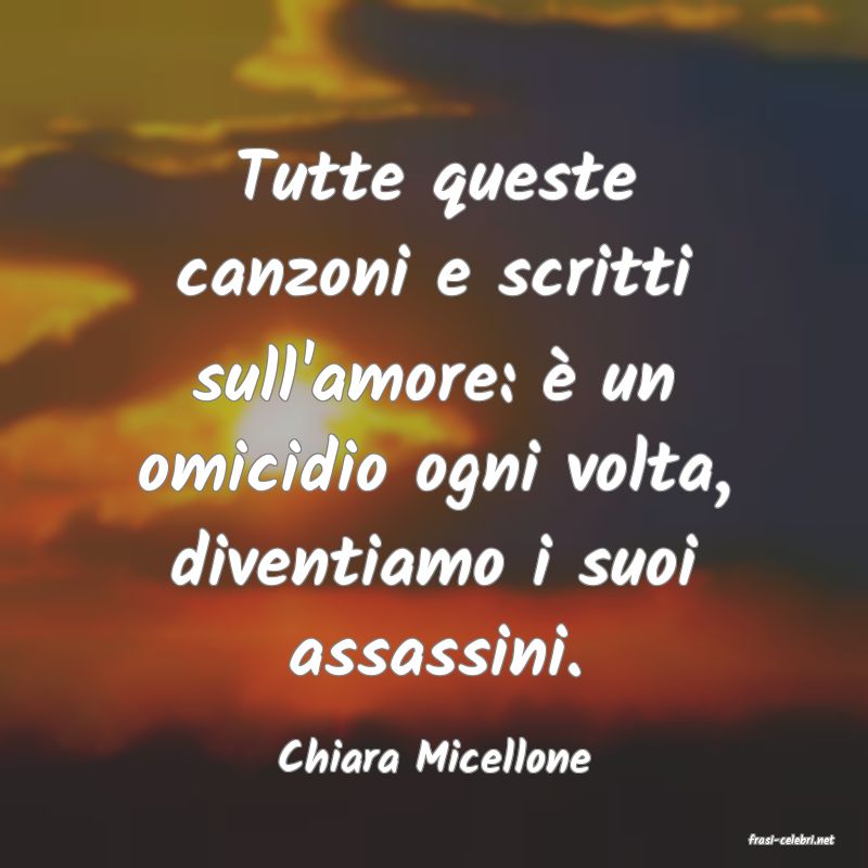 frasi di  Chiara Micellone
