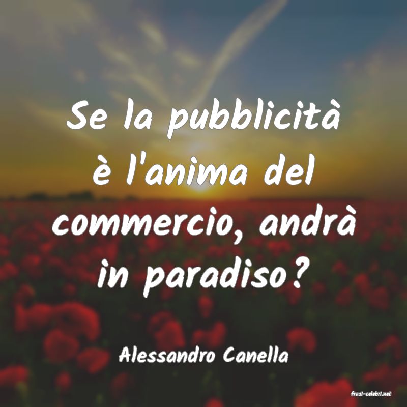 frasi di  Alessandro Canella
