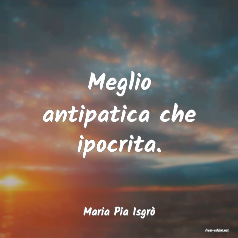 frasi di Maria Pia Isgr
