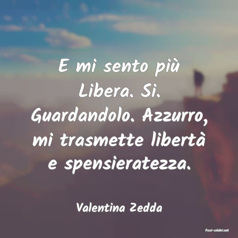 frasi di  Valentina Zedda
