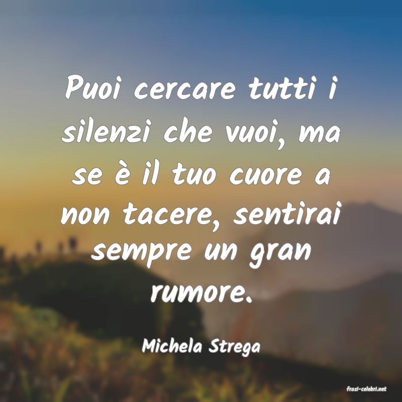 frasi di  Michela Strega
