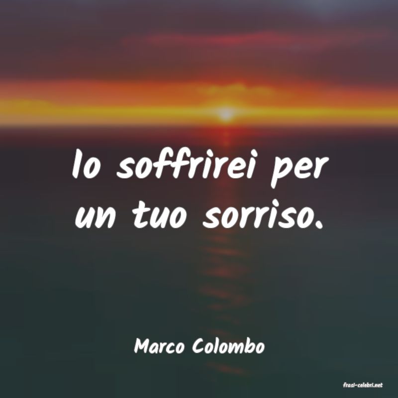 frasi di  Marco Colombo
