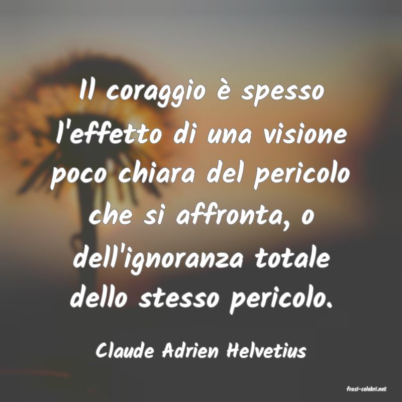 frasi di  Claude Adrien Helvetius
