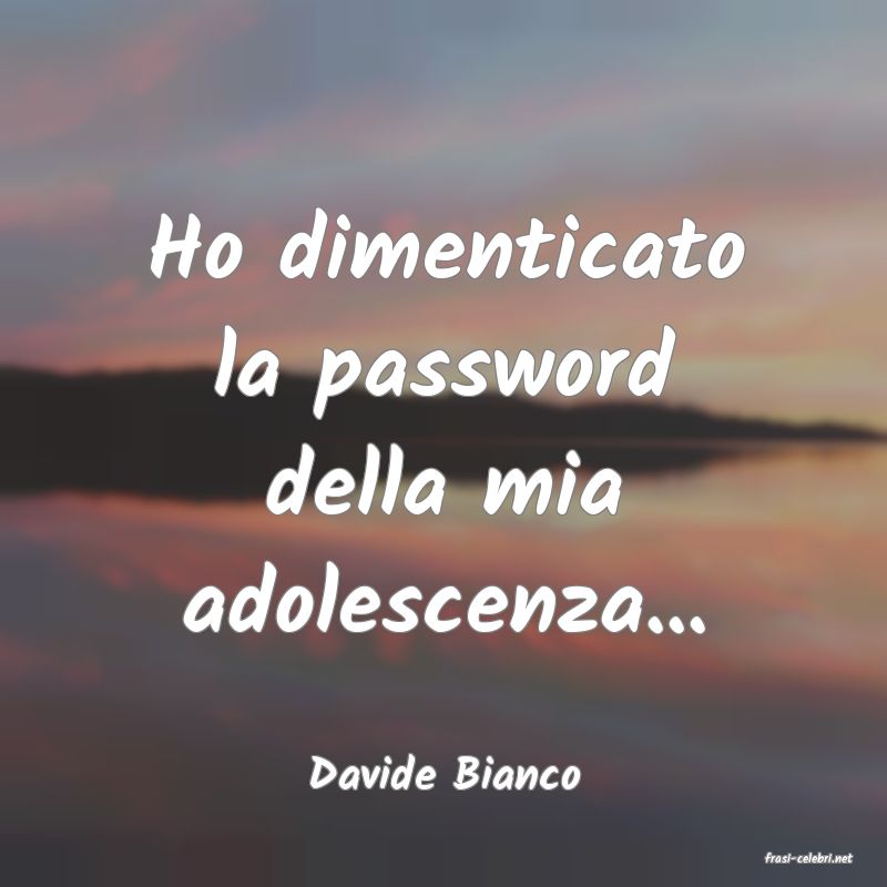 frasi di  Davide Bianco
