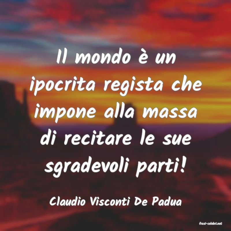 frasi di  Claudio Visconti De Padua
