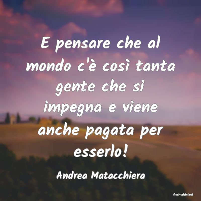 frasi di  Andrea Matacchiera
