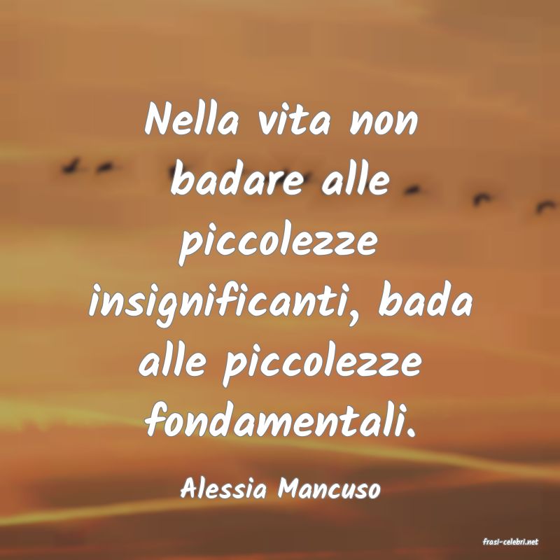 frasi di  Alessia Mancuso
