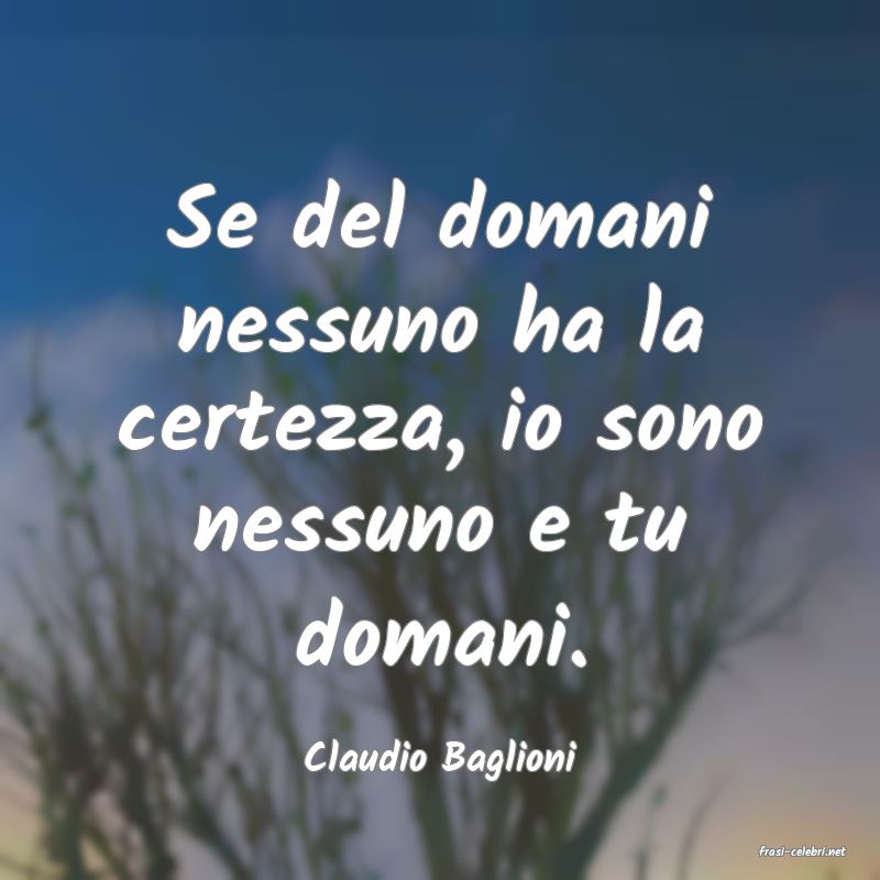 frasi di  Claudio Baglioni
