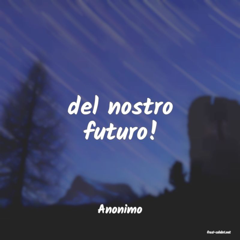 frasi di  Anonimo
