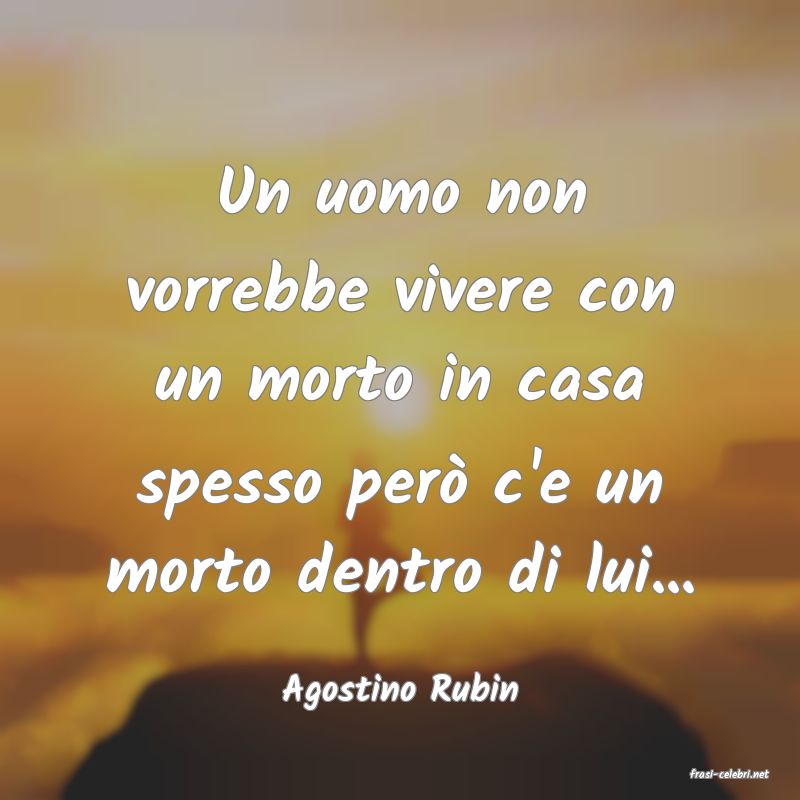 frasi di  Agostino Rubin
