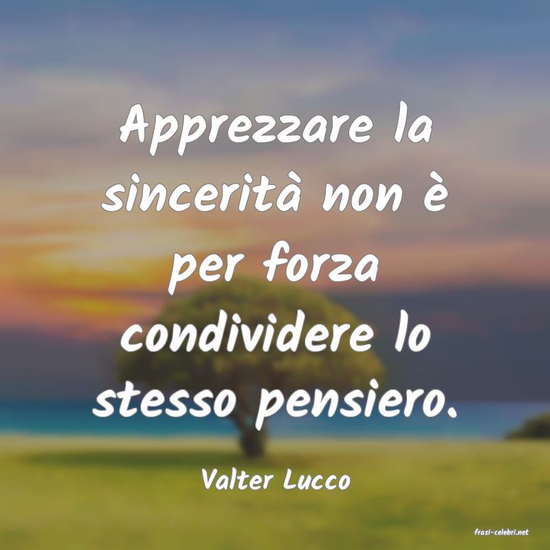 frasi di  Valter Lucco
